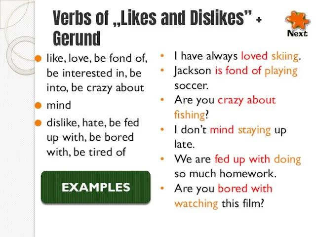 Verbs of „Likes and Dislikes” + Gerund like, love, be fond of, be