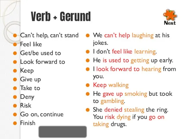 Verb + Gerund Can’t help, can’t stand Feel like Get/be used to Look