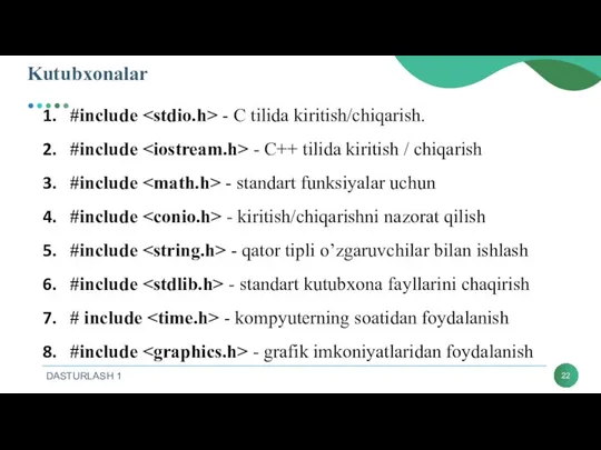 Kutubxonalar #include - C tilida kiritish/chiqarish. #include - C++ tilida