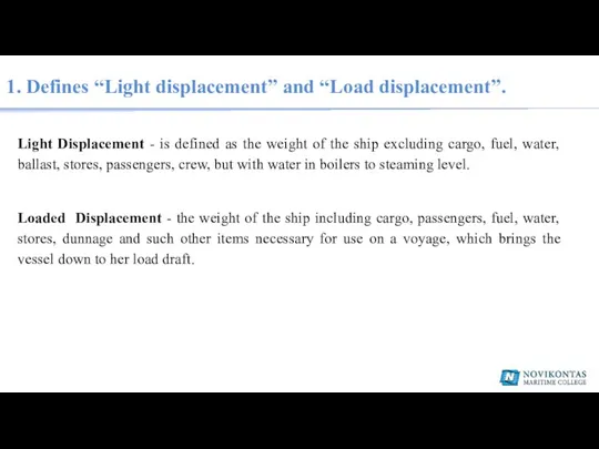 1. Defines “Light displacement” and “Load displacement”. Light Displacement -
