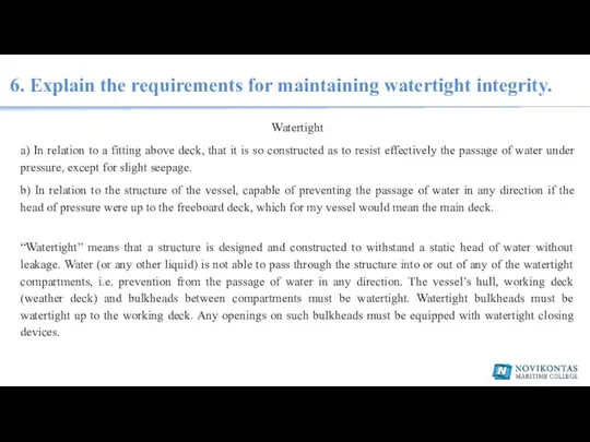 6. Explain the requirements for maintaining watertight integrity. Watertight a)