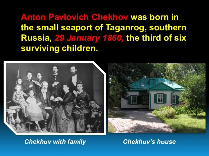 Anton Pavlovich Chekhov was born in the small seaport of