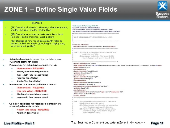 ZONE 1 – Define Single Value Fields blocks must be