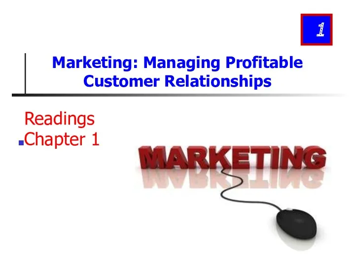 Marketing: Managing Profitable Customer Relationships. Chapter 1