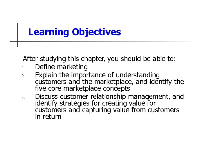 Learning Objectives After studying this chapter, you should be able to: Define marketing