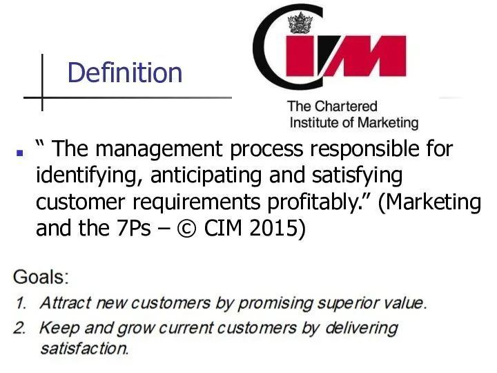 Definition “ The management process responsible for identifying, anticipating and satisfying customer requirements
