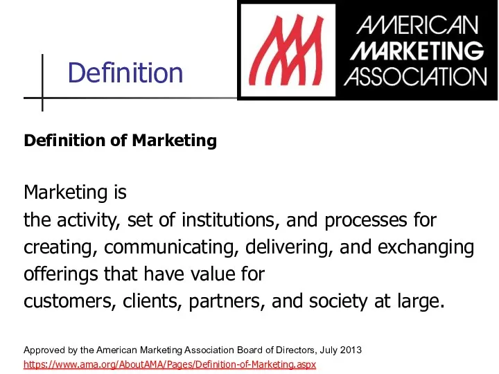 Definition Definition of Marketing Marketing is the activity, set of institutions, and processes