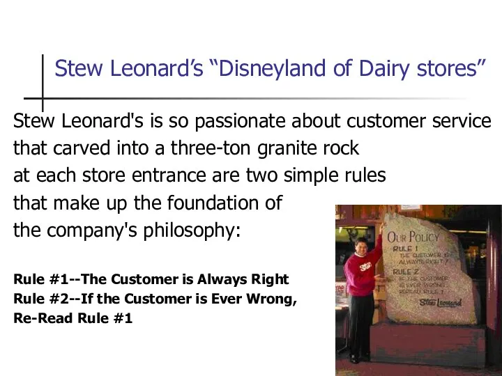 Stew Leonard’s “Disneyland of Dairy stores” Stew Leonard's is so passionate about customer
