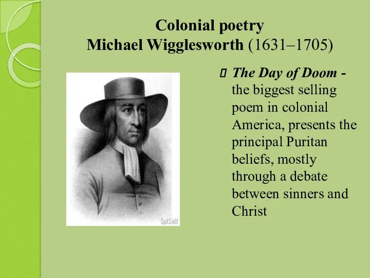 Colonial poetry Michael Wigglesworth (1631–1705) The Day of Doom -