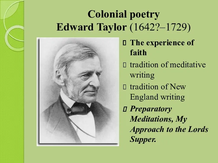 Colonial poetry Edward Taylor (1642?–1729) The experience of faith tradition