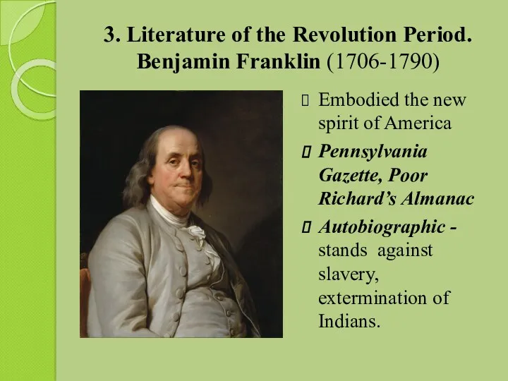 3. Literature of the Revolution Period. Benjamin Franklin (1706-1790) Embodied