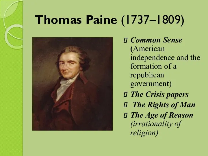 Thomas Paine (1737–1809) Common Sense (American independence and the formation