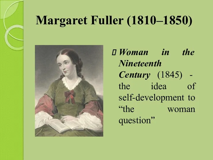 Margaret Fuller (1810–1850) Woman in the Nineteenth Century (1845) -