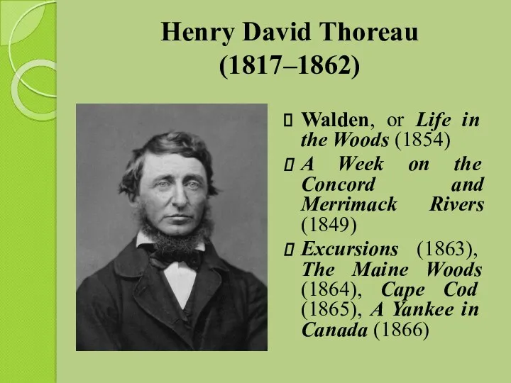 Henry David Thoreau (1817–1862) Walden, or Life in the Woods