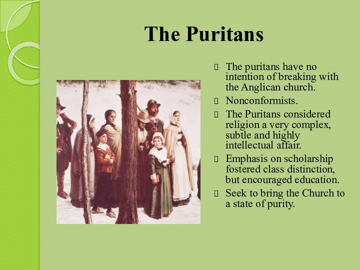 The Puritans The puritans have no intention of breaking with