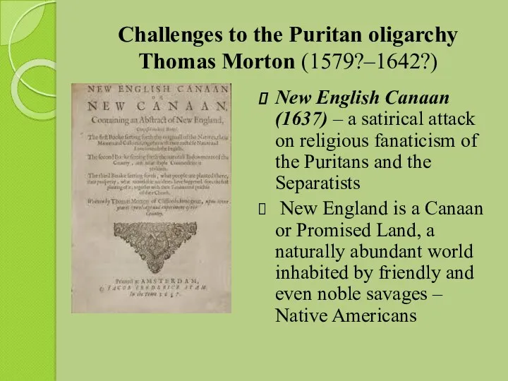 Challenges to the Puritan oligarchy Thomas Morton (1579?–1642?) New English
