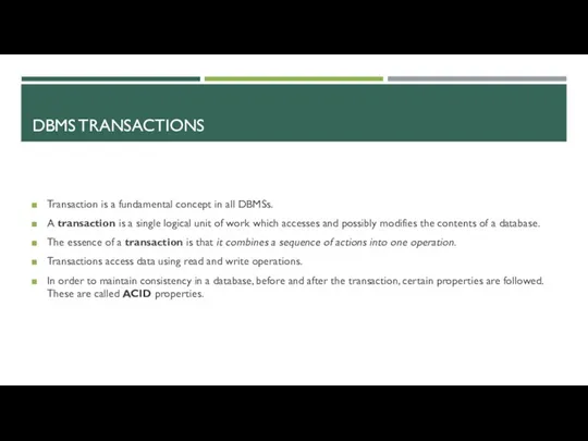 DBMS TRANSACTIONS Transaction is a fundamental concept in all DBMSs.