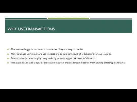 WHY USE TRANSACTIONS The main selling point for transactions is