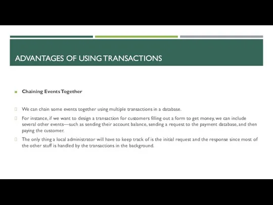 ADVANTAGES OF USING TRANSACTIONS Chaining Events Together We can chain
