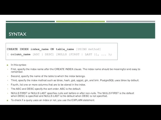 SYNTAX CREATE INDEX index_name ON table_name [USING method] ( column_name