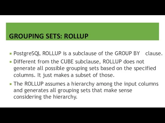 GROUPING SETS: ROLLUP PostgreSQL ROLLUP is a subclause of the