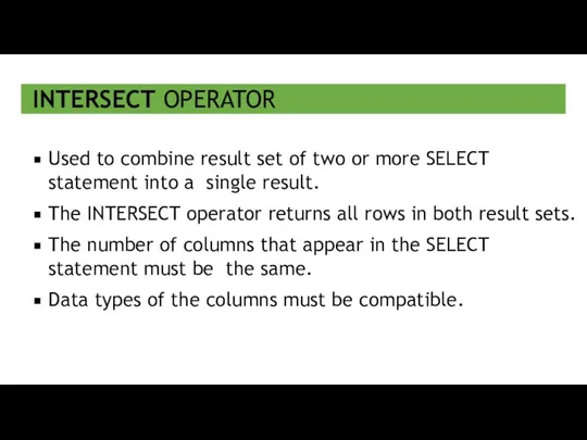 INTERSECT OPERATOR Used to combine result set of two or