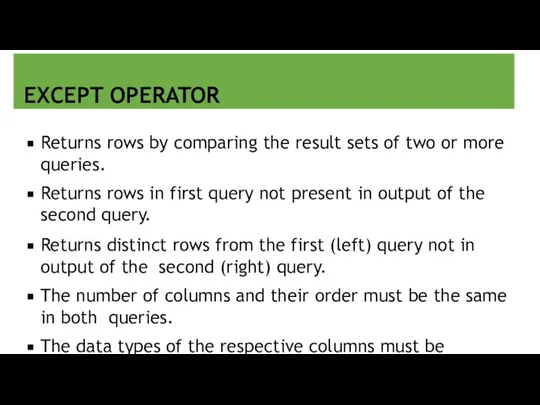 EXCEPT OPERATOR Returns rows by comparing the result sets of