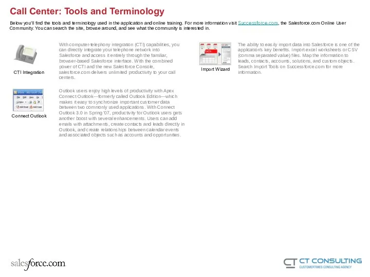 Call Center: Tools and Terminology With computer-telephony integration (CTI) capabilities,