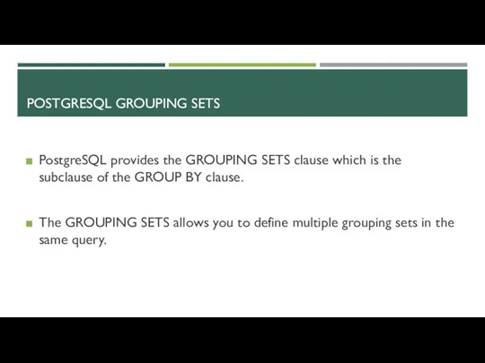 POSTGRESQL GROUPING SETS PostgreSQL provides the GROUPING SETS clause which