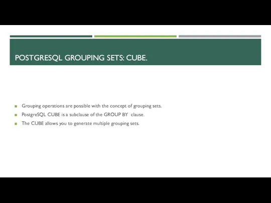 POSTGRESQL GROUPING SETS: CUBE. Grouping operations are possible with the