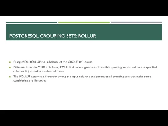 POSTGRESQL GROUPING SETS: ROLLUP. PostgreSQL ROLLUP is a subclause of