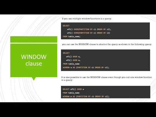 WINDOW clause If you use multiple window functions in a