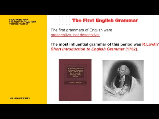 The first grammars of English were prescriptive, not descriptive. The