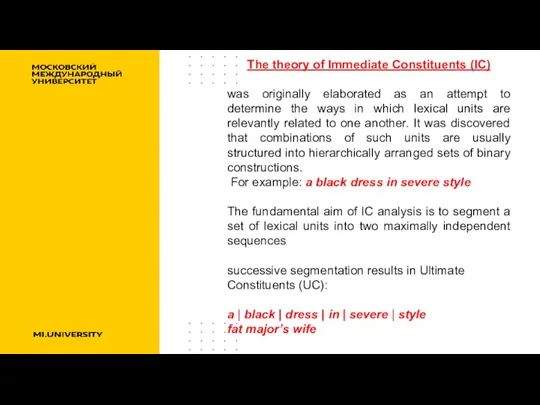 The theory of Immediate Constituents (IC) was originally elaborated as