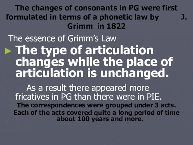 The changes of consonants in PG were first formulated in