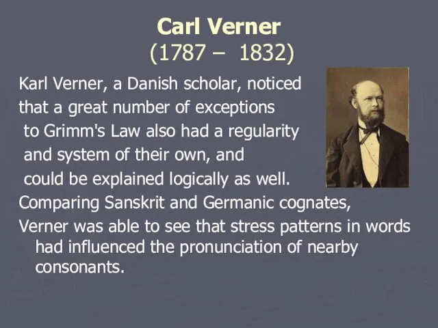 Carl Verner (1787 – 1832) Karl Verner, a Danish scholar,