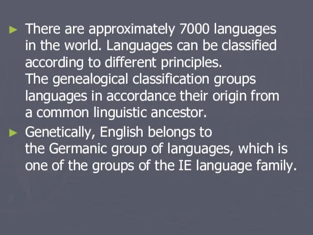 There are approximately 7000 languages in the world. Languages can