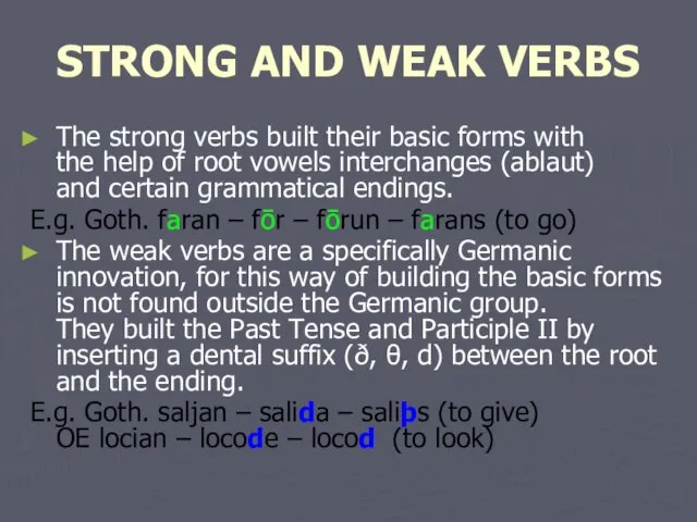 STRONG AND WEAK VERBS The strong verbs built their basic