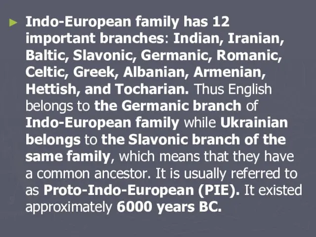 Indo-European family has 12 important branches: Indian, Iranian, Baltic, Slavonic,