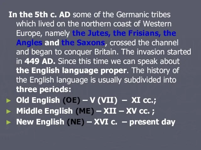 In the 5th c. AD some of the Germanic tribes