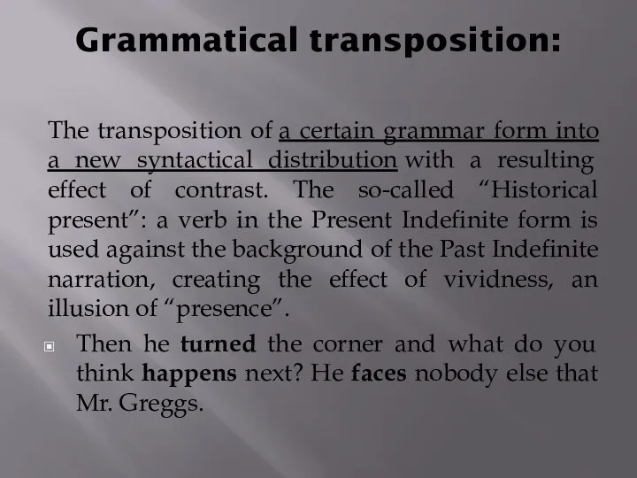 Grammatical transposition: The transposition of a certain grammar form into