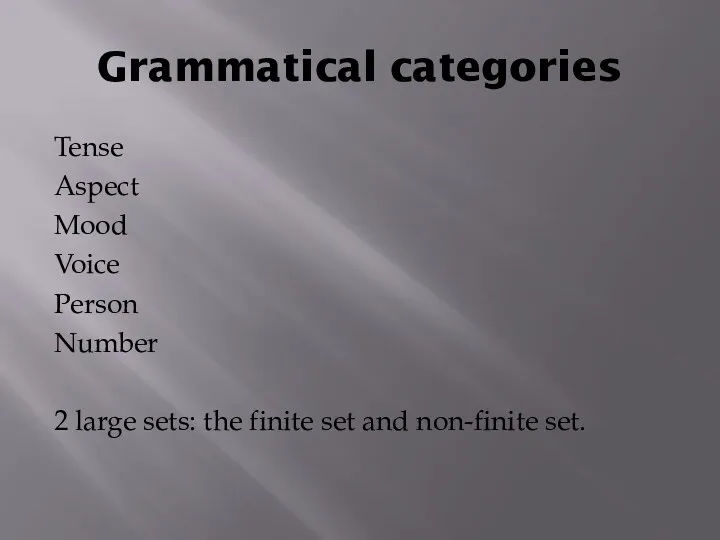 Grammatical categories Tense Aspect Mood Voice Person Number 2 large