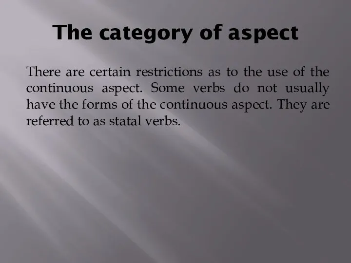 The category of aspect There are certain restrictions as to