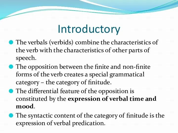 Introductory The verbals (verbids) combine the characteristics of the verb