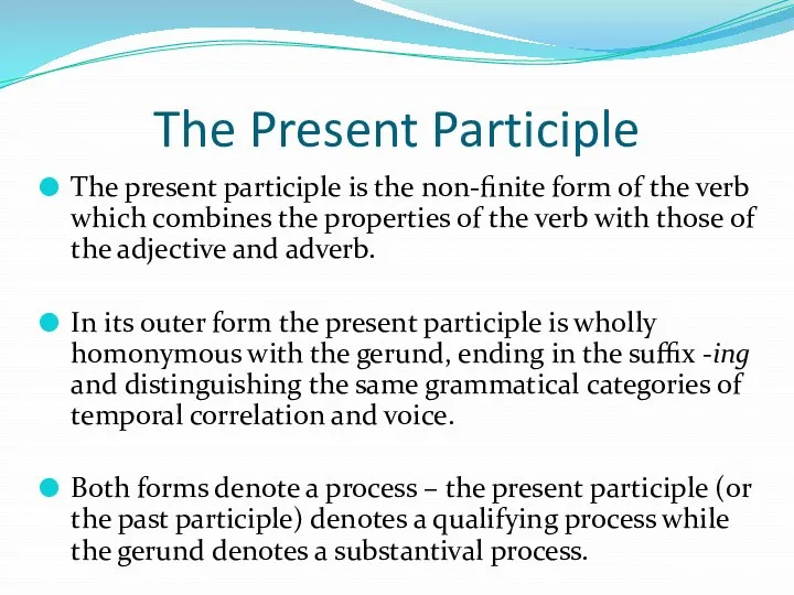 The Present Participle The present participle is the non-finite form