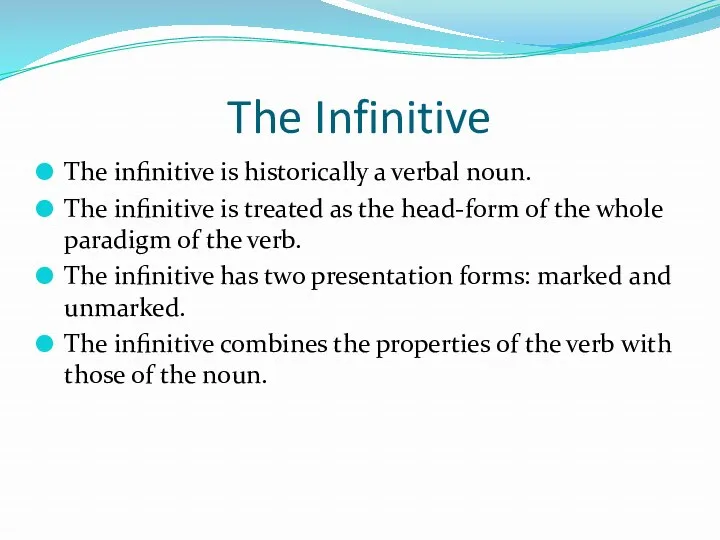 The Infinitive The infinitive is historically a verbal noun. The