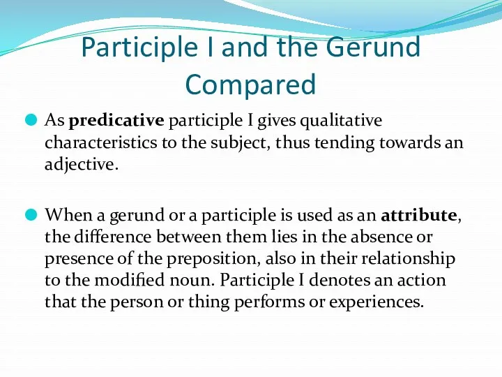 Participle I and the Gerund Compared As predicative participle I