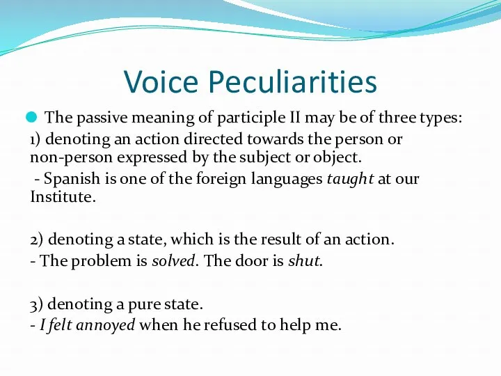 Voice Peculiarities The passive meaning of participle II may be