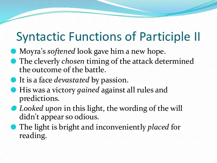 Syntactic Functions of Participle II Moyra's softened look gave him