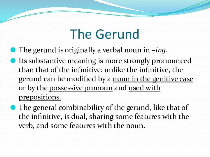 The Gerund The gerund is originally a verbal noun in